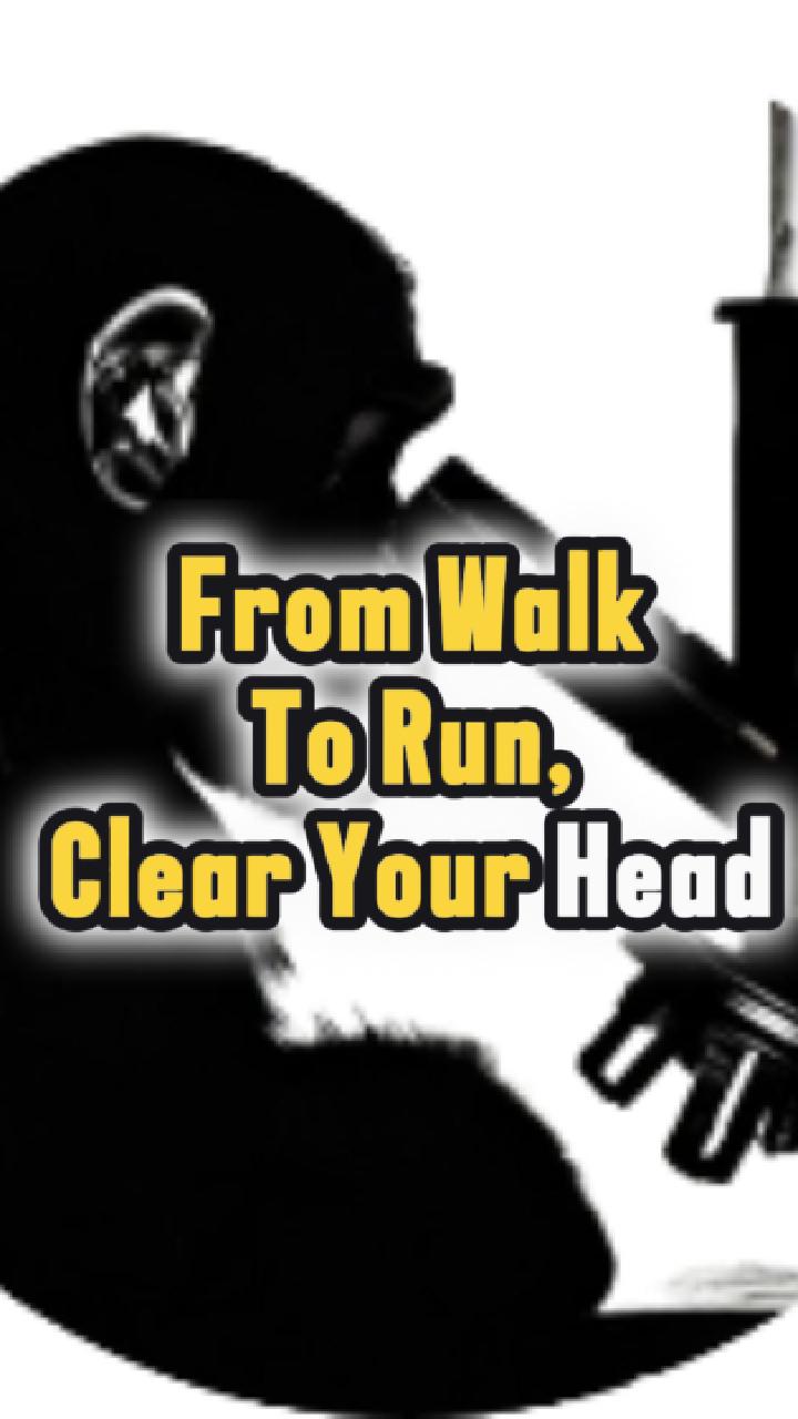 From Walk to Run: Clear Your Head